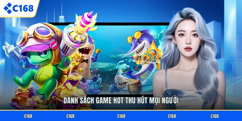 Danh sách game hot thu hút mọi người