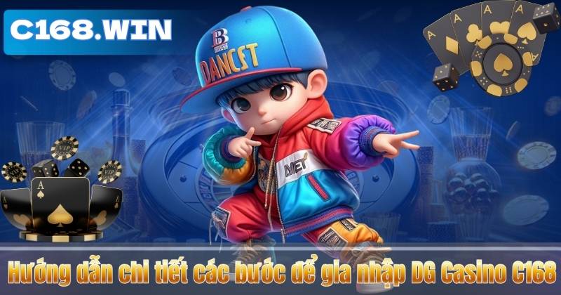 Hướng dẫn chi tiết các bước để gia nhập DG Casino C168