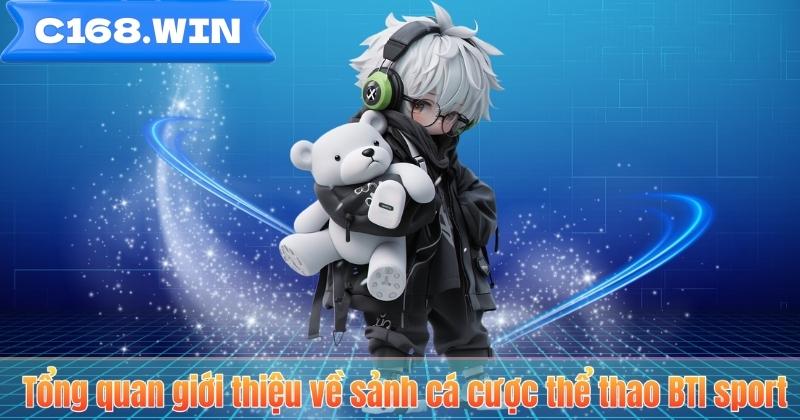 Tổng quan giới thiệu về sảnh cá cược thể thao BTI sport